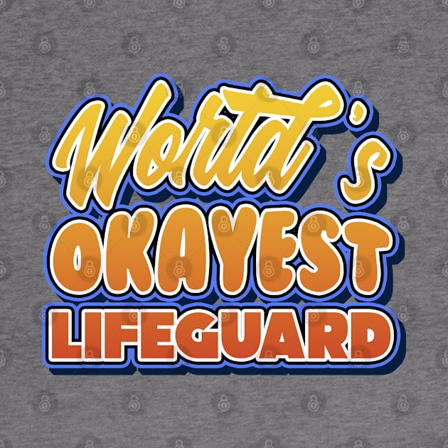 World's okayest lifeguard. Perfect present for mother dad friend him or her by SerenityByAlex